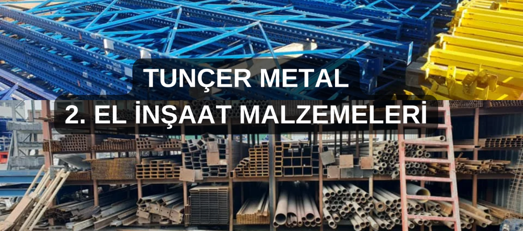 TUNCER METAL 2. EL İNŞAAT MALZEMELERİ